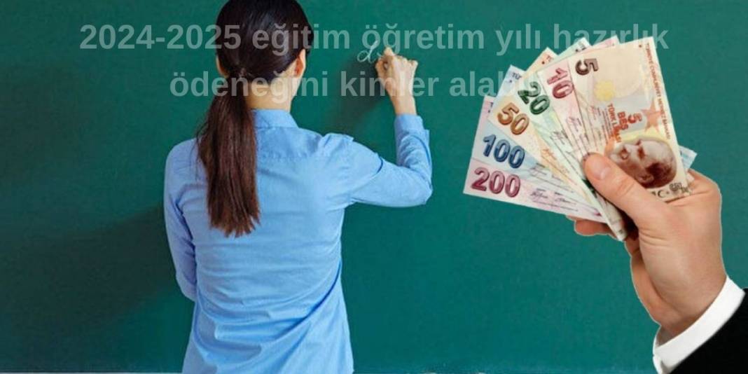 2024-2025 eğitim öğretim yılı hazırlık ödeneğini kimler alabilir? Ücretli öğretmenler hazırlık ödeneği alabilir mi? 2