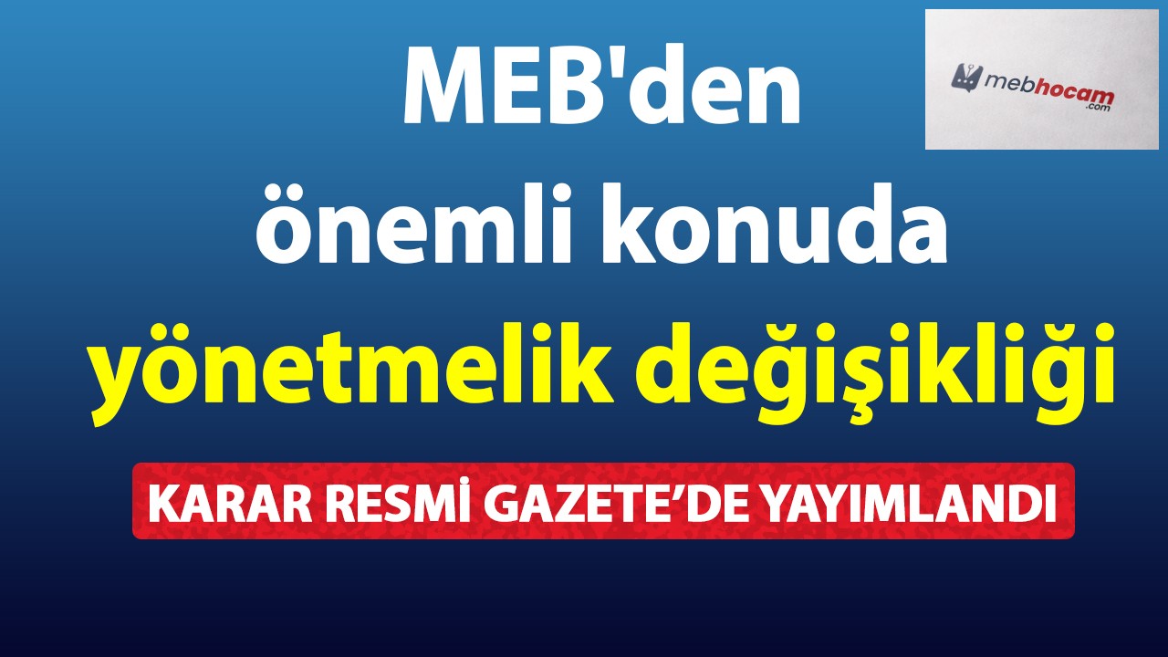 MEB'den önemli konuda yönetmelik değişikliği
