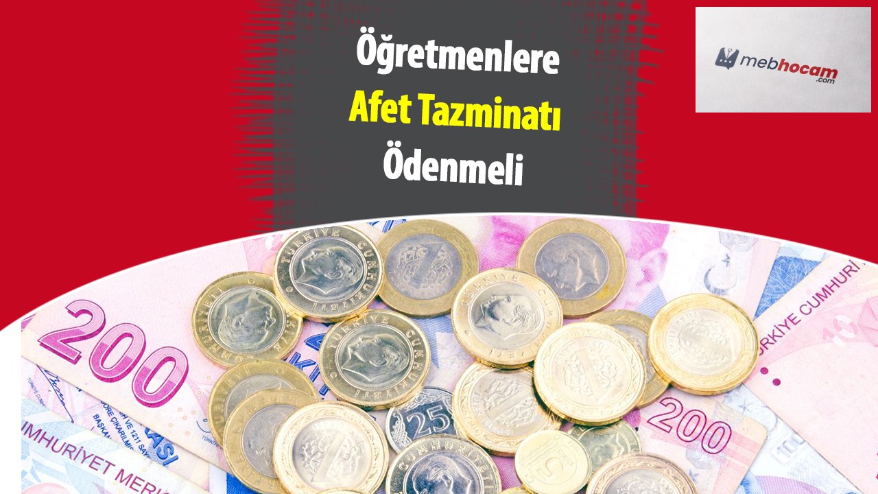 Öğretmenlere Afet Tazminatı Ödenmeli