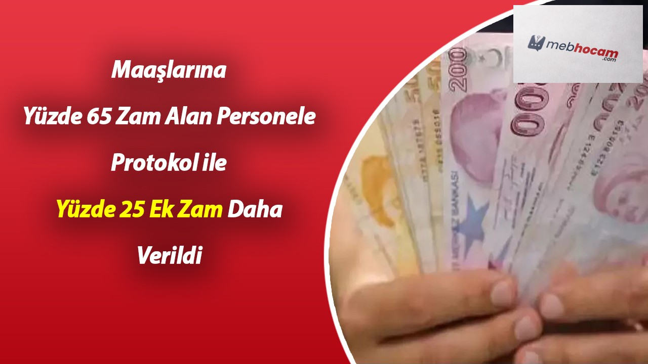 Maaşlarına Yüzde 65 Zam Alan Personele Protokol ile Yüzde 25 Ek Zam Daha Verildi
