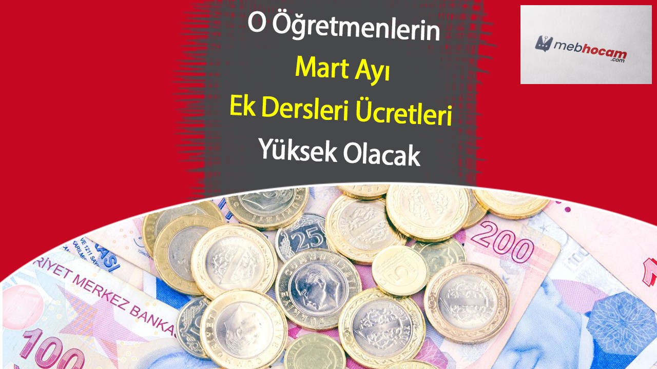 O Öğretmenlerin Mart Ek Dersleri Ücretleri Yüksek Olacak