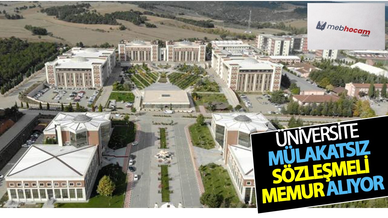 Üniversite Mülakatsız Sözleşmeli Memur Alıyor