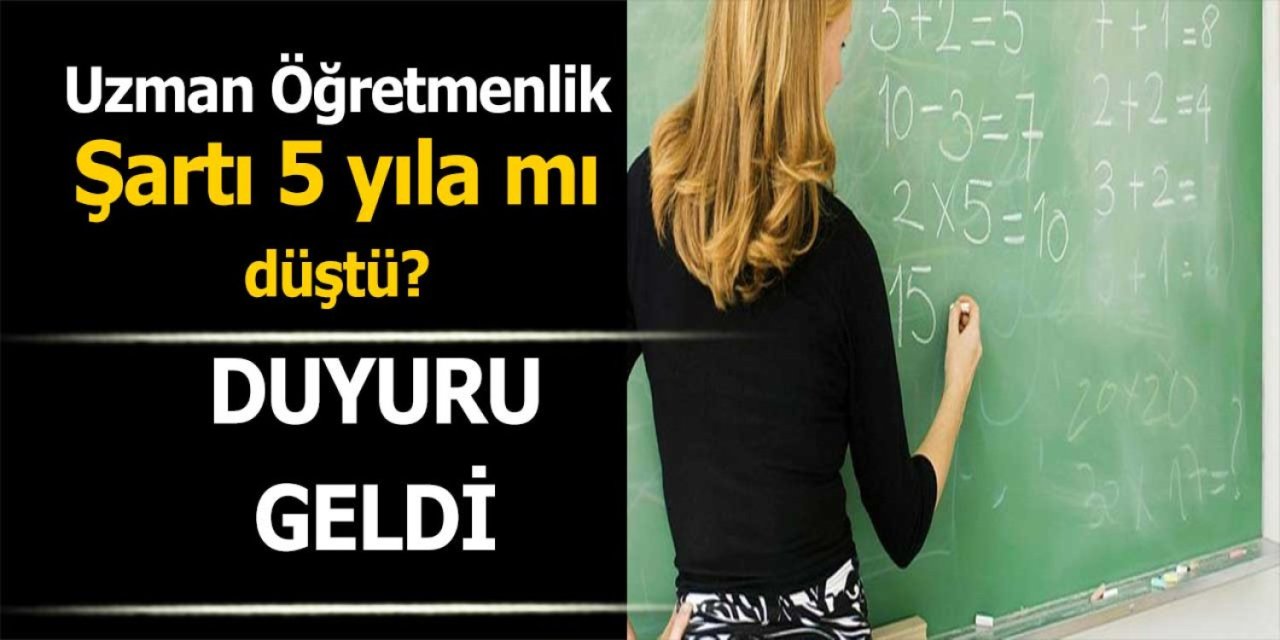 Uzman Öğretmenlik Şartı 5 yıla mı düştü?