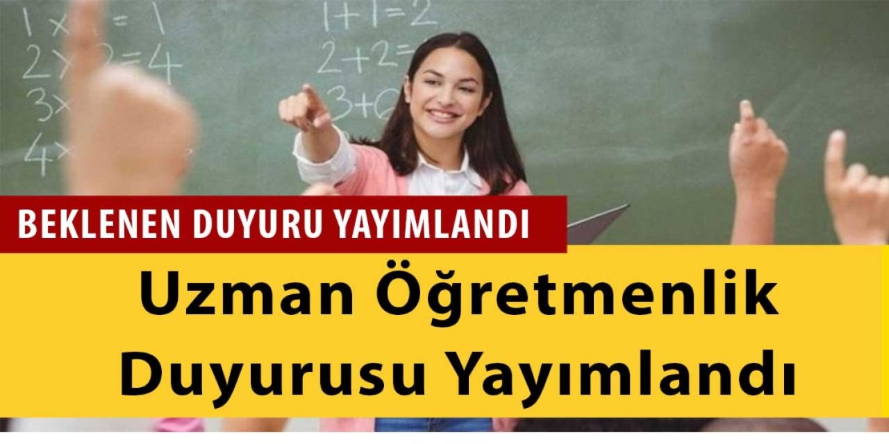Beklenen Açıklama Geldi! Uzman Öğretmenlik Duyurusu Yayımlandı