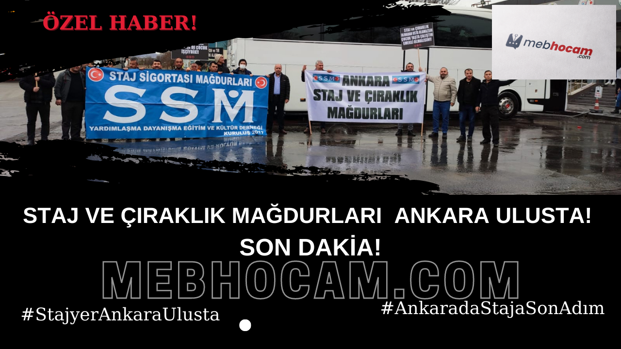 ÖZEL HABER! STAJ VE ÇIRAKLIK MAĞDURLARI ANKARA ULUSTA! SON DAKİKA!