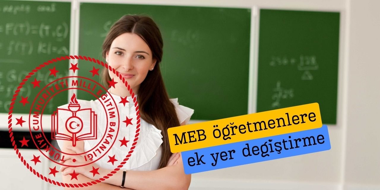 MEB öğretmenlere aile birliği mazeretine EK YER DEĞİŞTİRME hakkı