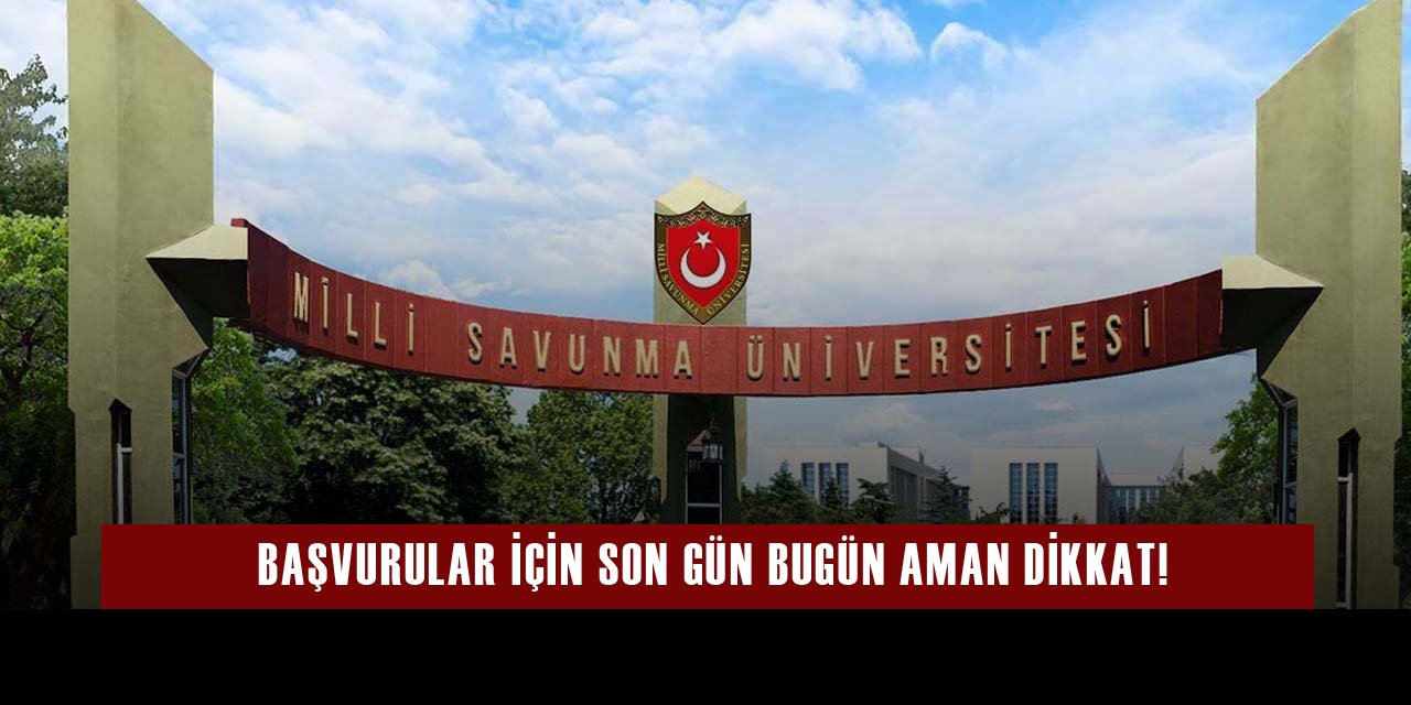 Bugün Son Gün, Milli Savunma Üniversitesi Başvurusunu Kaçırma!