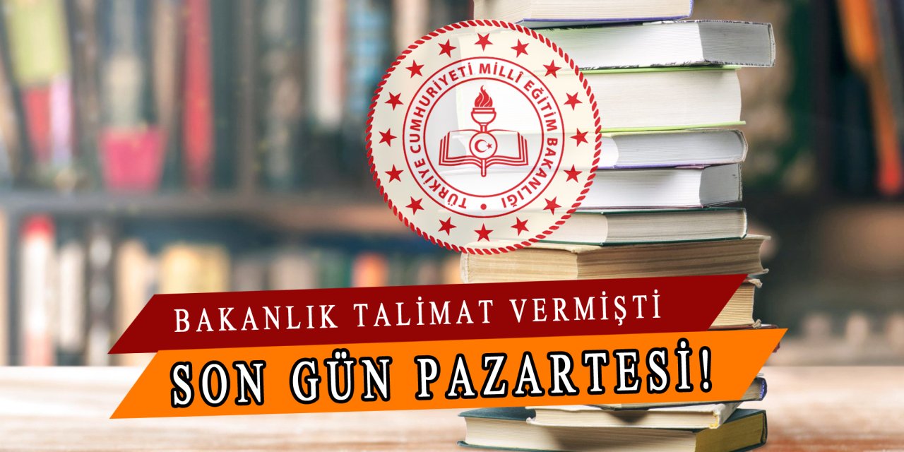 Bakanlık Talimat Vermişti, Son Gün Pazartesi