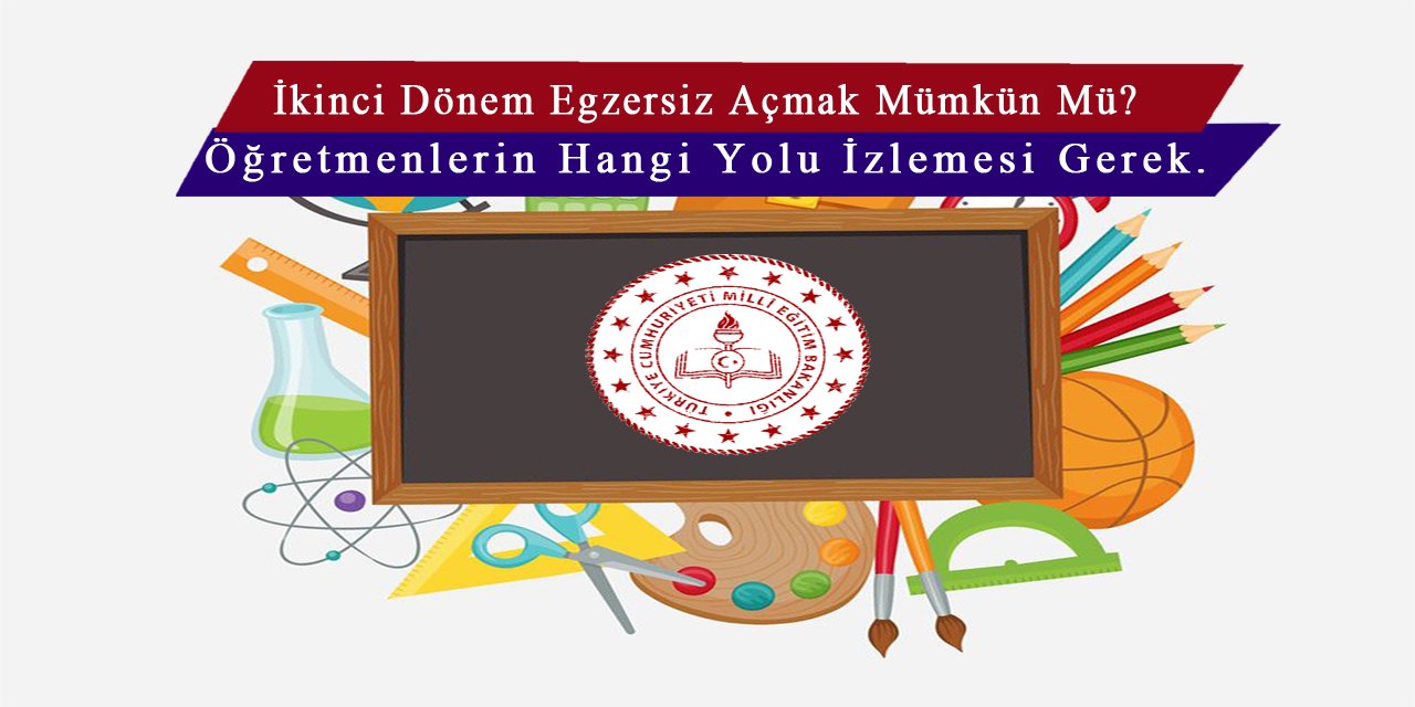 İkinci Dönem Egzersiz Açmak İsteyen Öğretmenler Hangi Yolu İzlemeli?