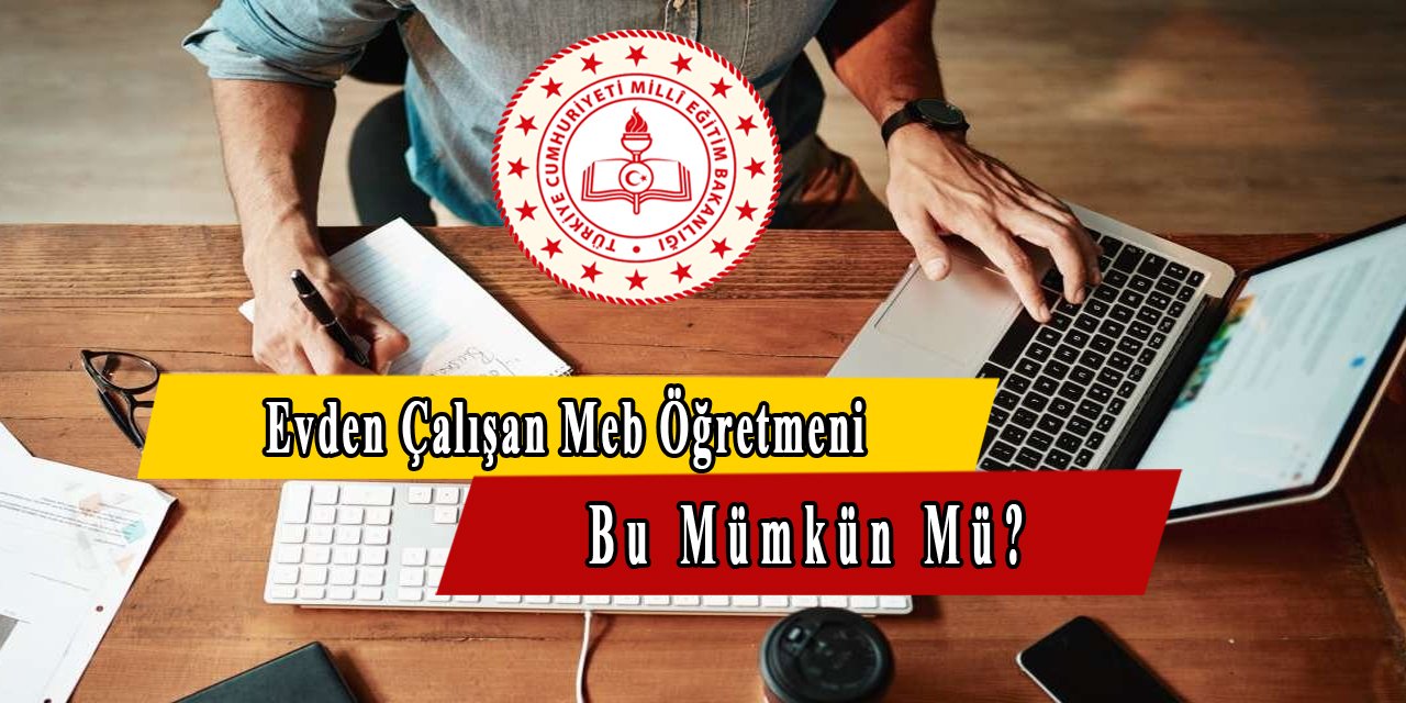 O Kadroda Görev Yapan Öğretmenler, Okula Gitmeden Evden Çalışıyorlar!