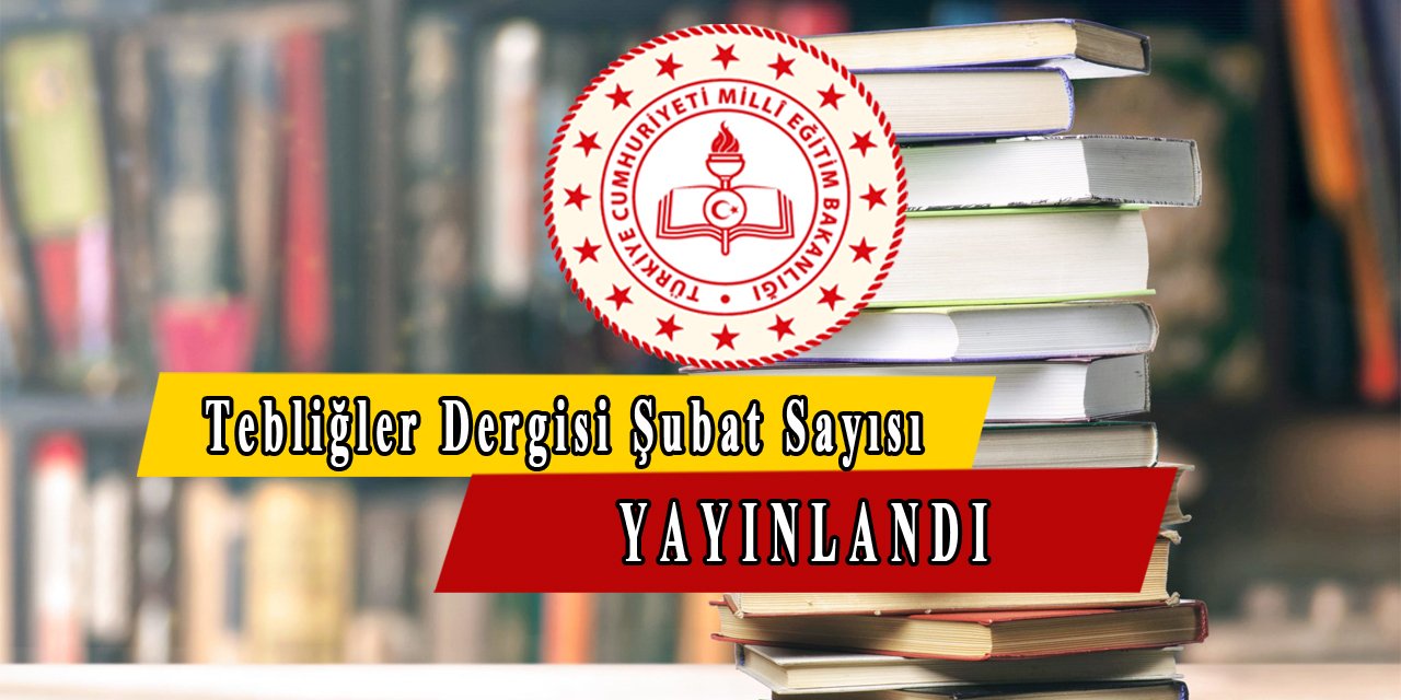 Şubat ayı tebliğler dergisi yayınlandı