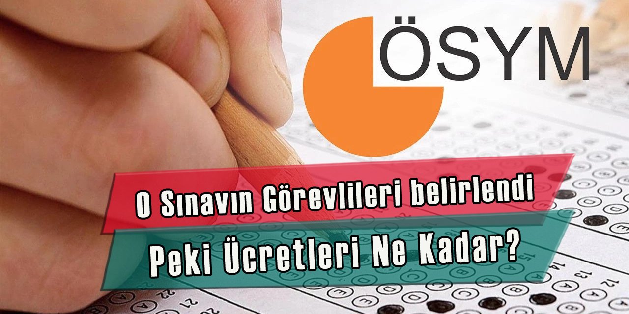 Sınav Görevlileri Belirlendi, Peki Ücretleri Ne Kadar?