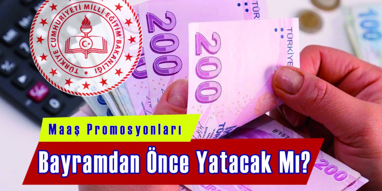 Öğretmenlerin Banka Promosyonları Bayramdan Önce Yatar mı?