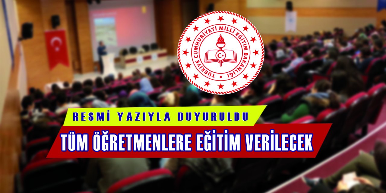 Son Dakika! Tüm Öğretmenlere Eğitim Verilecek