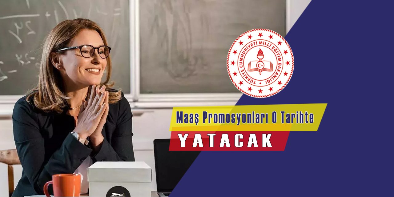 Öğretmenlerin Maaş Promosyonlarının Ne Zaman Yatacağı Belli Oldu