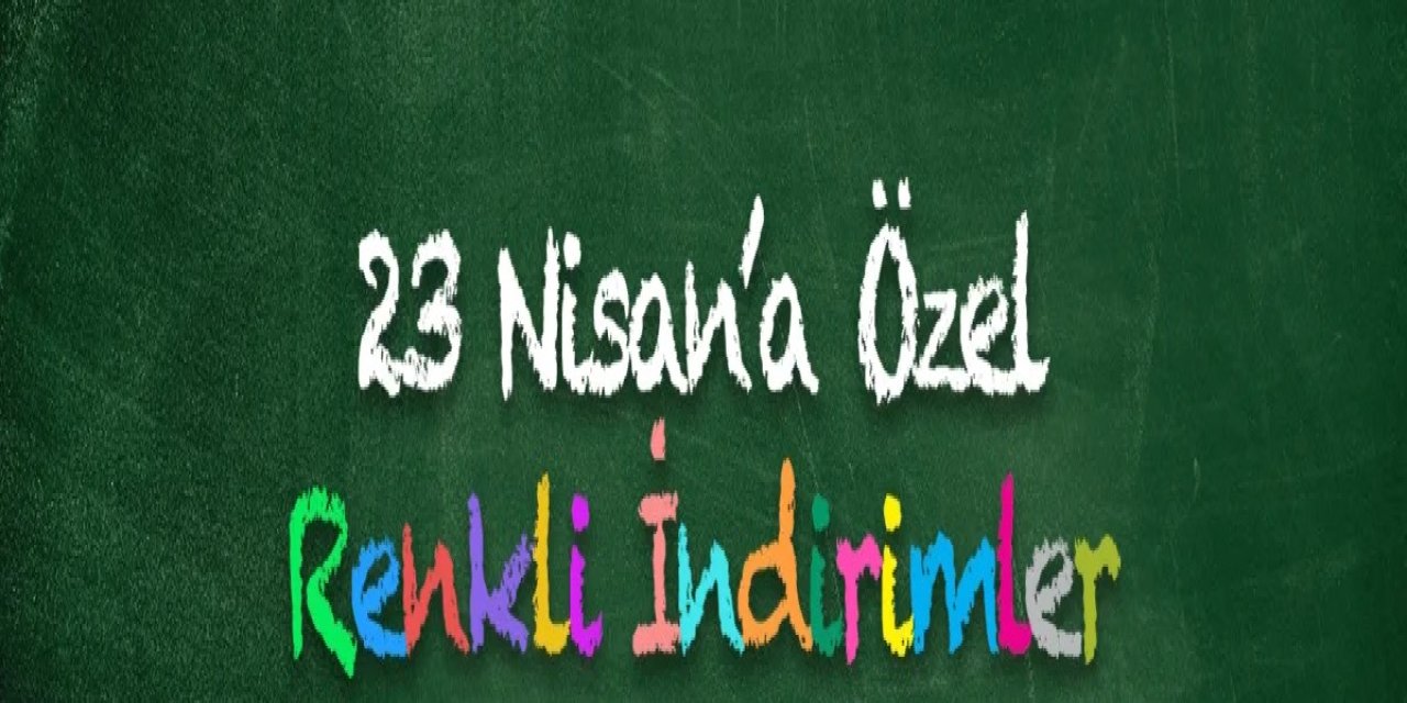 23 Nisan’a özel öğretmen ve öğrenci indirimleri