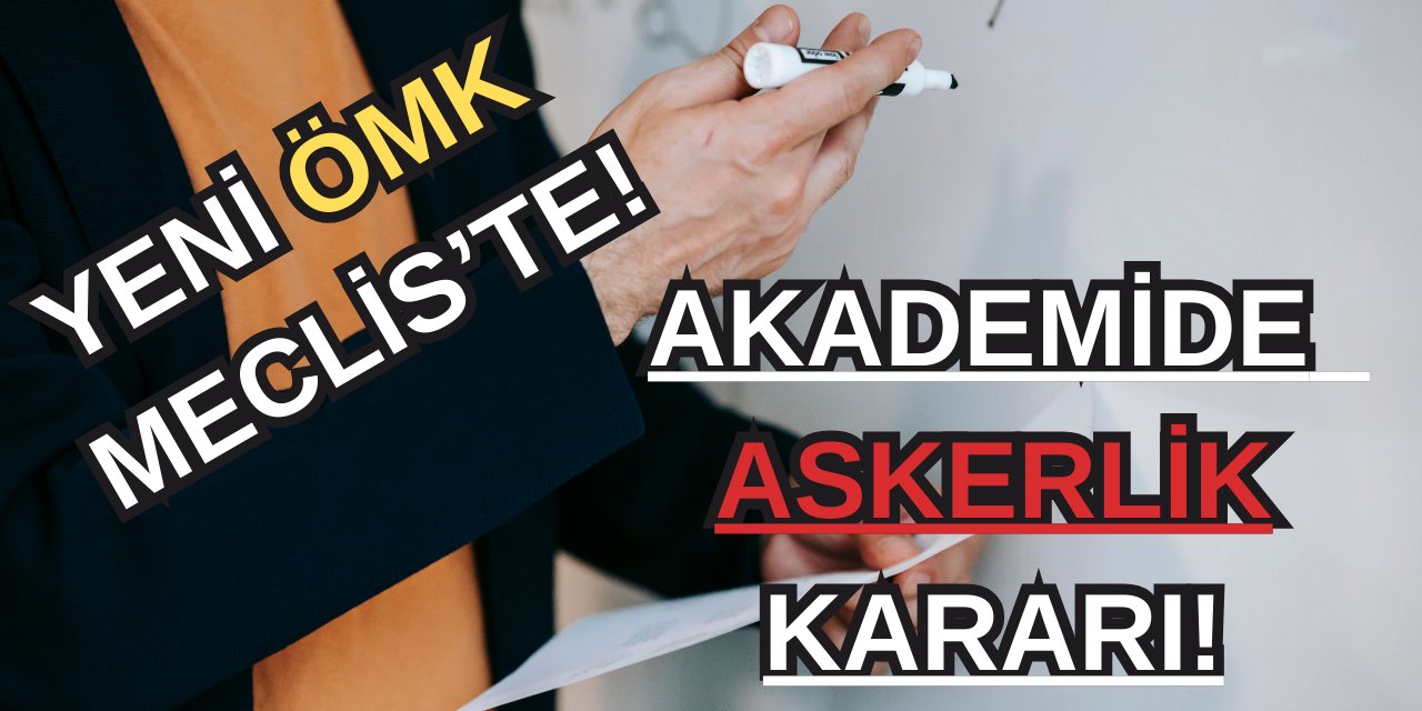 Yasa meclisteyken ortaya çıktı! Akademiye askerlik kararı getirildi! İşte o muafiyet açıklaması….
