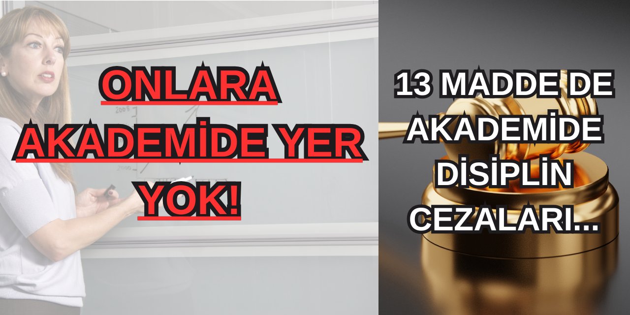 Kuralları ihlal eden akademiden atılacak! 13 madde de Akademinin disiplin cezaları