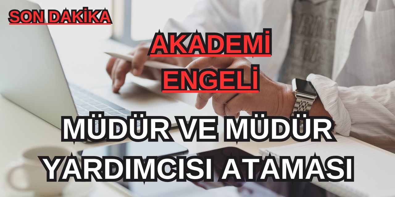 Müdür ve müdür yardımcısına puan kriteri ile akademi engeli! Ne Değişti?