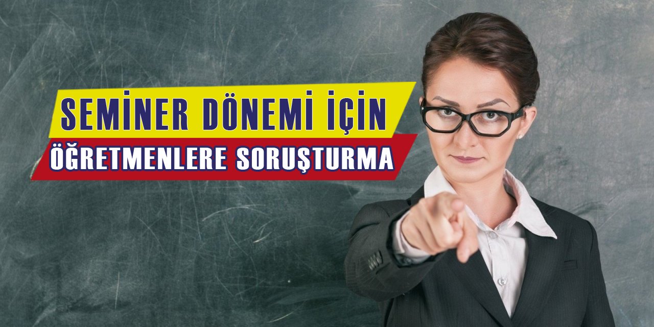 Öğretmenlere mesleki çalışma dönemleri ile ilgili soruşturmalar açılmaya başlandı