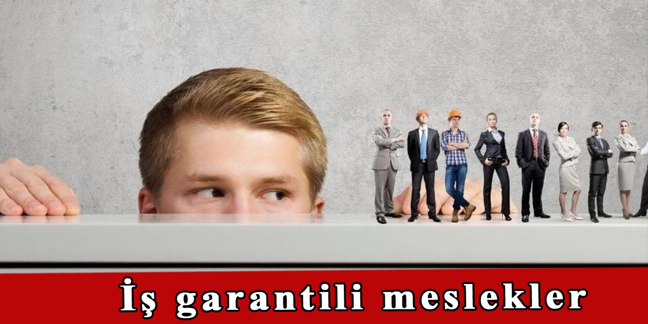 YKS tercihi yapacaklar dikkat, iş garantili meslekler açıklandı