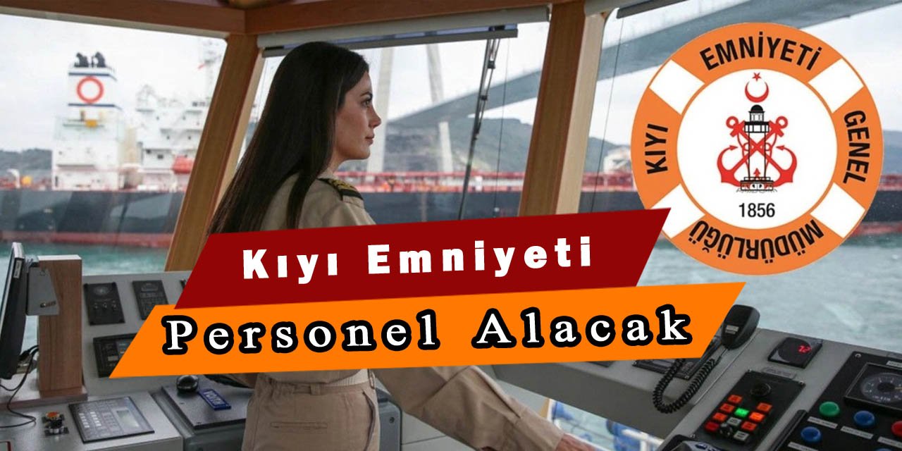 Kıyı Emniyeti Genel Müdürlüğü Personel Alımı Yapacak
