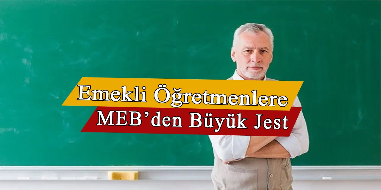MEB'den emekli öğretmenlere büyük jest