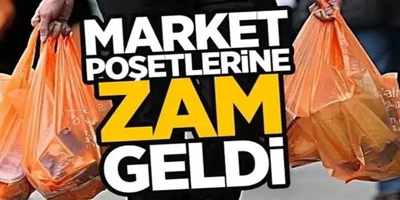 Market Poşetlerine Büyük Zam! 25 Kuruştu, 1 TL Oldu