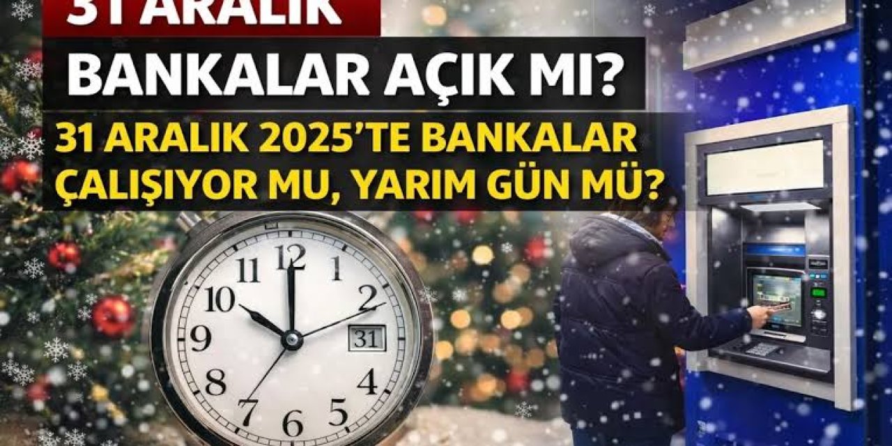 Yılbaşı Nedeniyle Bankalar Bugün Kaça Kadar Açık?