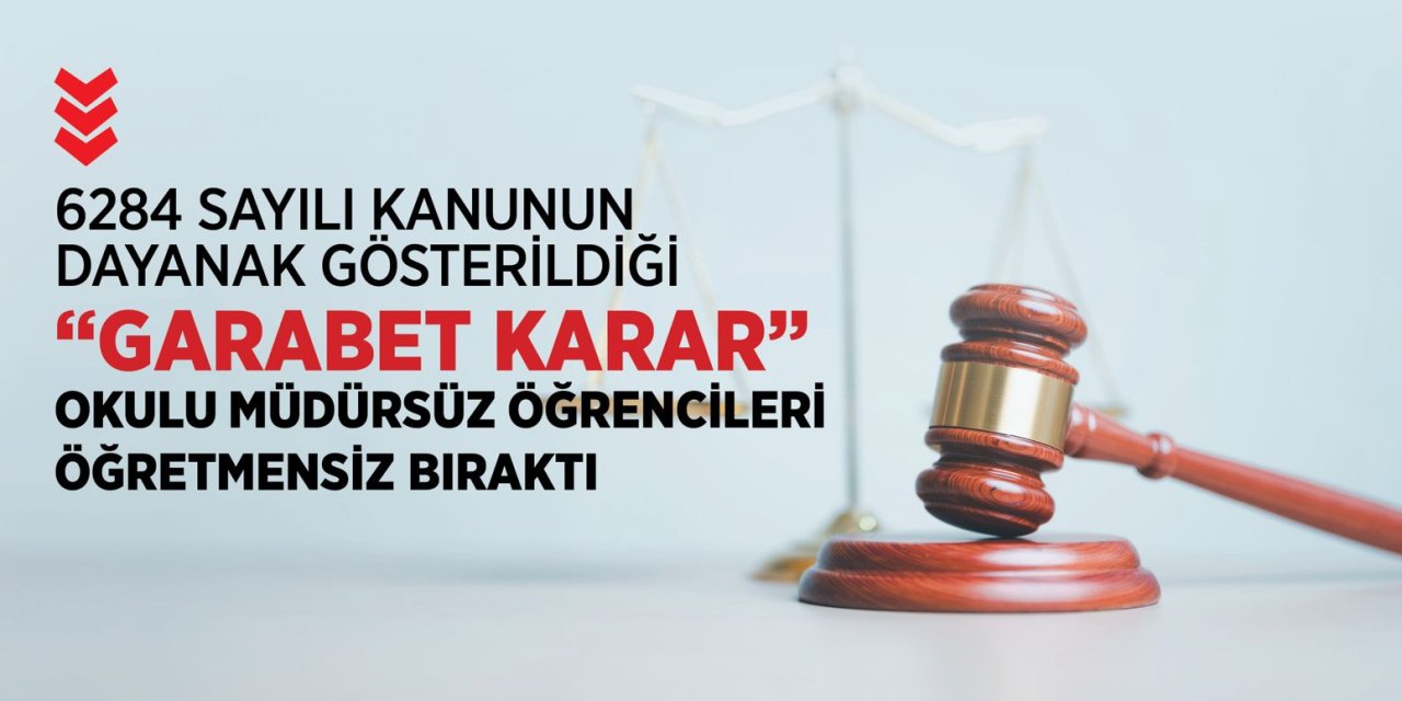 6284 Sayılı Kanun'un Dayanak Gösterildiği Garabet Karar Okulu Müdürsüz, Öğrencileri Öğretmensiz Bıraktı