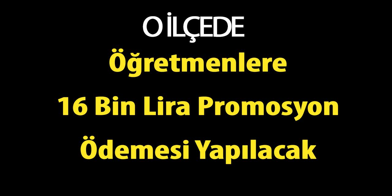 Öğretmenlere 16 Bin Lira Promosyon Ödemesi Yapılacak