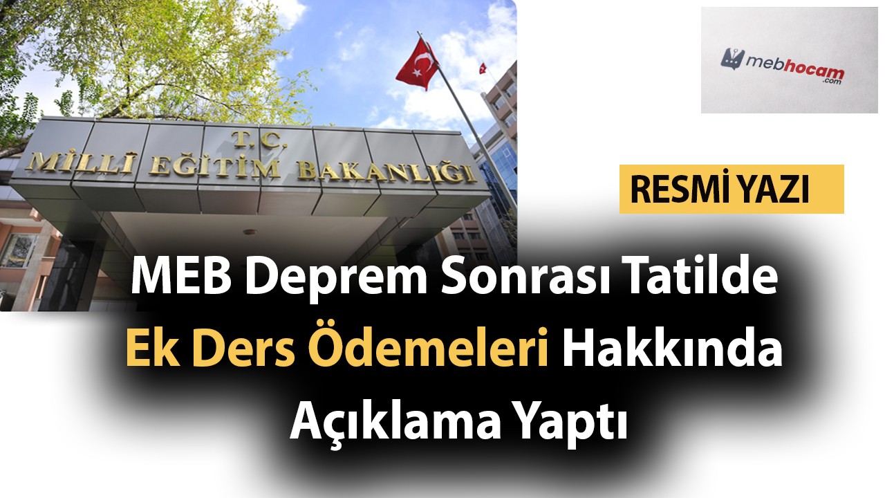 MEB Deprem Sonrası Tatilde Ek Ders Ödemeleri Hakkında Açıklama Yaptı