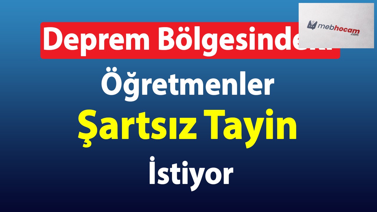 Deprem Bölgesindeki Öğretmenler Şartsız Tayin İstiyor