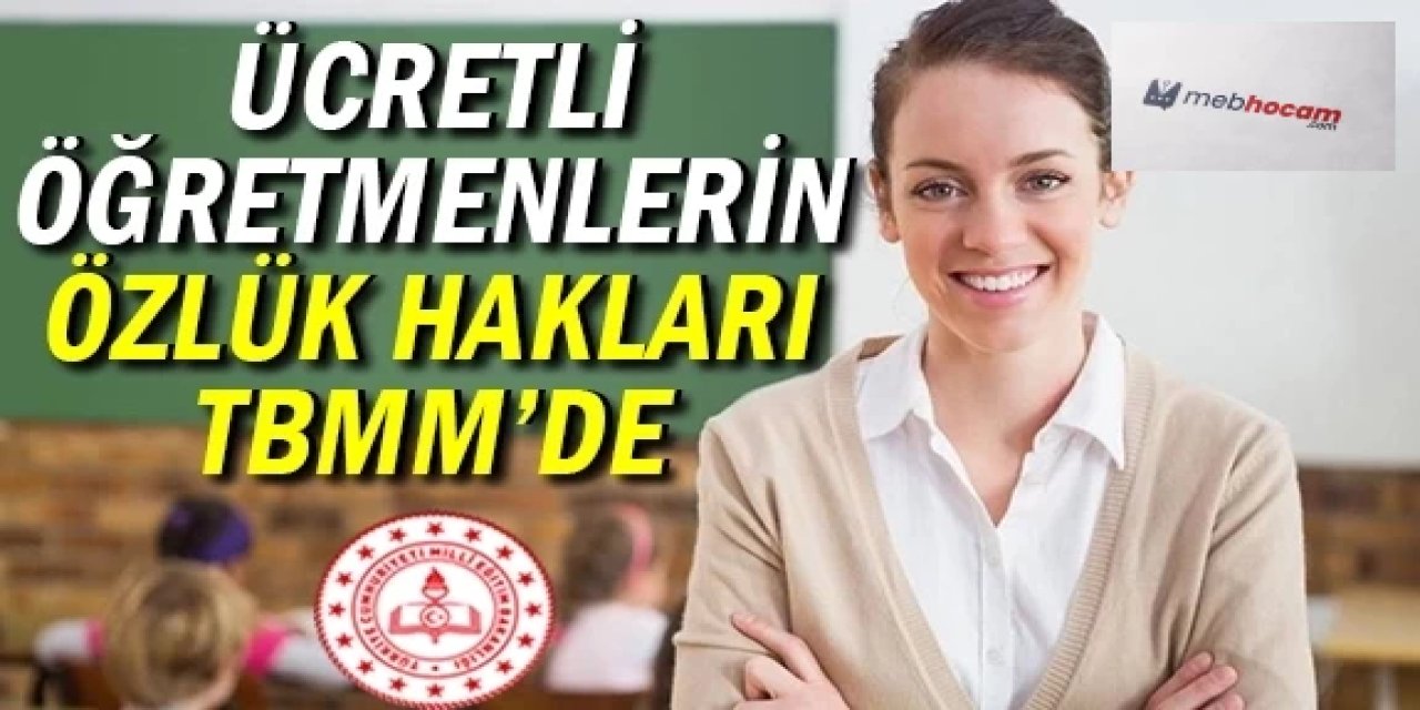 Sonunda Ücretli Öğretmenler ile İlgili Kritik Konu TBMM Gündemine Girdi. Ücretli Öğretmen Maaşları..